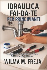 IDRAULICA FAI-DA-TE PER PRINCIPIANTI