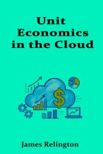 Unit Economics in the Cloud