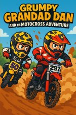 GRUMPY GRANDAD DAN AND THE MOTOCROSS ADVENTURE