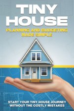 Tiny House Planning and Budgeting Made Simple