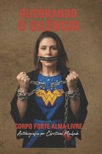 Quebrando o Silêncio - Corpo forte Alma livre