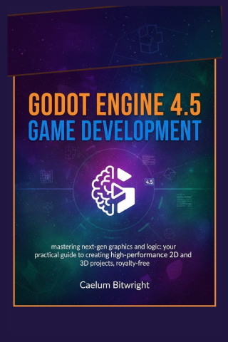 Godot Engine 4.5 Game Development