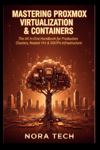 Mastering Proxmox Virtualization & Containers