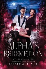 Alpha's Redemption- My luna Has A Son