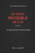 Les Survivants de l'IA - Tome 1 - Le Choc Invisible de l'IA