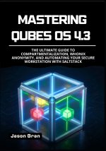 Mastering Qubes OS 4.3