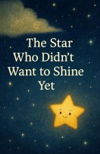 The Star Who Didn't Want to Shine Yet