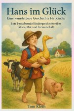 Hans im Glück - Eine wunderbare Geschichte für Kinder