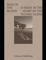 Bass in the Blood A Night in the Heart of the Techno Scene