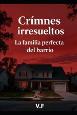 Crimnes irresueltos - La familia perfecta del barrio