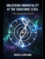 Unlocking Immortality at the Subatomic Level