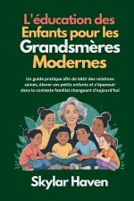 L'éducation des enfants pour les grandsmères modernes