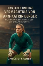 DAS LEBEN UND DAS VERMÄCHTNIS VON ANN-KATRIN BERGER