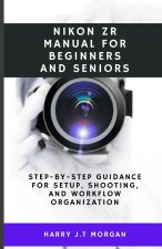 Nikon ZR Manual for Beginners and Seniors