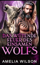 Das wütende Feuer des einsamen Wolfs
