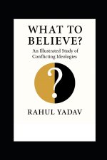 WHAT TO BELIEVE