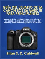 GUÍA DEL USUARIO DE LA CANON EOS R6 MARK III PARA PRINCIPIANTES
