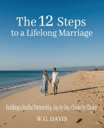 The 12 Steps to a Lifelong Marriage