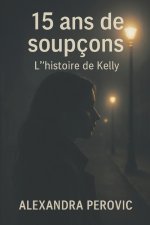 15 ans de soupçons - L'histoire de Kelly
