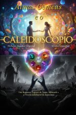 Almas Gêmeos e o Caleidoscópio do Coração