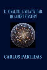 EL FINAL DE LA RELATIVIDAD DE ALBERT EINSTEIN