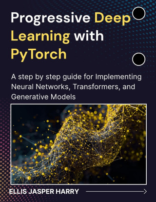 Progressive Deep Learning with PyTorch