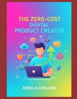 The Zero-Cost Digital Product Creator