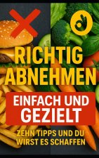 Richtig Abnehmen Einfach und Gezielt