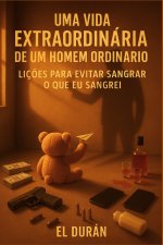 UMA VIDA EXTRAORDINÁRIA DE UM HOMEM ORDINÁRIO