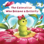 The Caterpillar Who Became a Butterfly