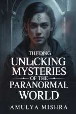 Unlocking the Mysteries of the Paranormal World