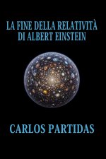 LA FINE DELLA RELATIVITÀ DI ALBERT EINSTEIN