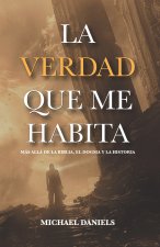 LA VERDAD QUE ME HABITA