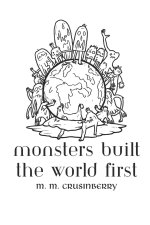 Monsters Built the World First