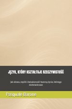 JĘZYK, KTÓRY KSZTAŁTUJE RZECZYWISTOŚĆ