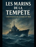 Les Marins de la Tempête Chroniques de Guerre en Mer