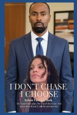 I Don't Chase I Choose, I Lead She Follows...If She Wants