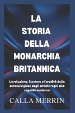 LA STORIA DELLA MONARCHIA BRITANNICA