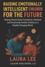 Raising Emotionally Intelligent Children For The Future