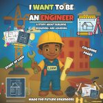 I Want To Be An Engineer