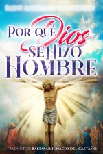 Por qué Dios se Hizo Hombre