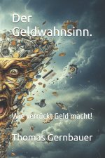 Der Geldwahnsinn.