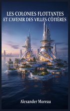 Les Colonies Flottantes et l'avenir des Villes Côtières