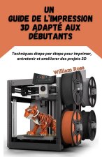Un guide de l'impression 3D adapté aux débutants