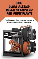 Una guida all'uso della stampa 3D per principianti