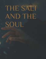 THE SALT AND THE SOUL (A Love That Drowned the Stars)