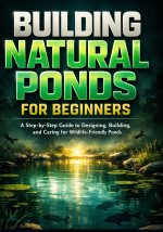 Building Natural Ponds for Beginners