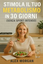 Stimola il tuo metabolismo in 30 giorni (senza sport intenso)