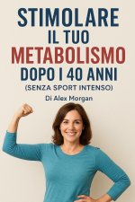 Stimola il tuo metabolismo dopo i 40 anni (senza sport intenso)