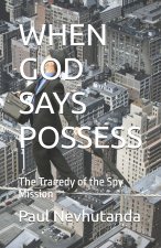 WHEN GOD SAYS POSSESS
